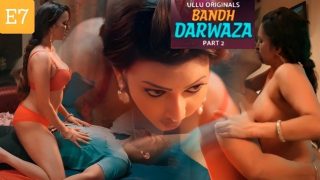 Bandh Darwaza Part 2 E7 2025 Hindi Hot Web Series – Ullu