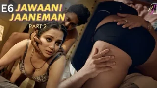 Jawaani Jaaneman Part 2 E06 2025 Hindi Hot Web Series – FeelApp