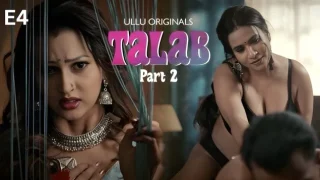 Talab Part 2 E04 2025 Hindi Hot Web Series – Ullu
